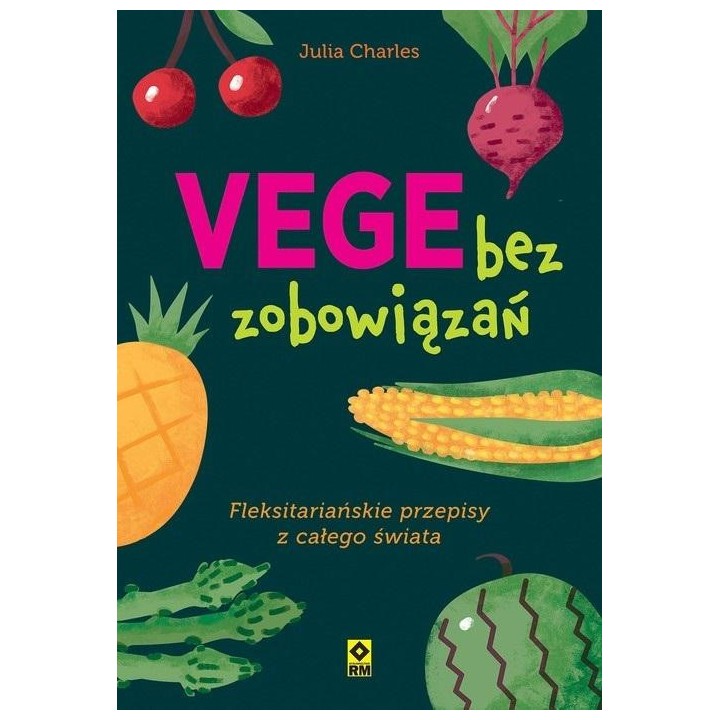 Vege bez zobowiązań. Fleksitariańskie przepisy...