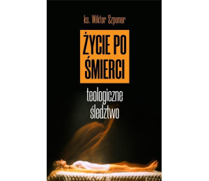 Życie po śmierci. Teologiczne śledztwo w.2022
