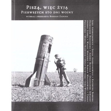 Piszą, więc żyją. Pierwszych sto dni wojny