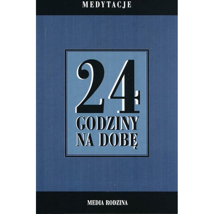 24 godziny na dobę. Zbiór 366 medytacji...