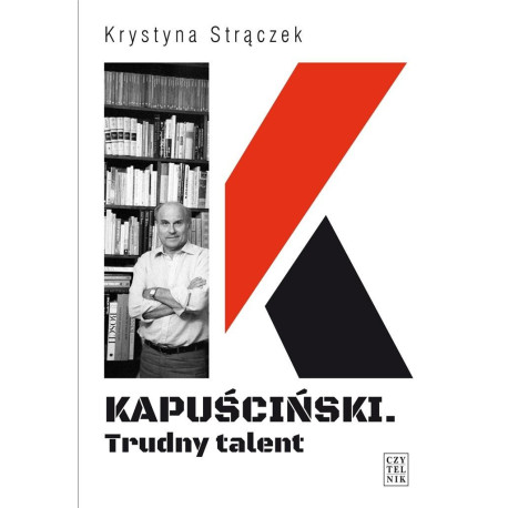 Kapuściński. Trudny talent
