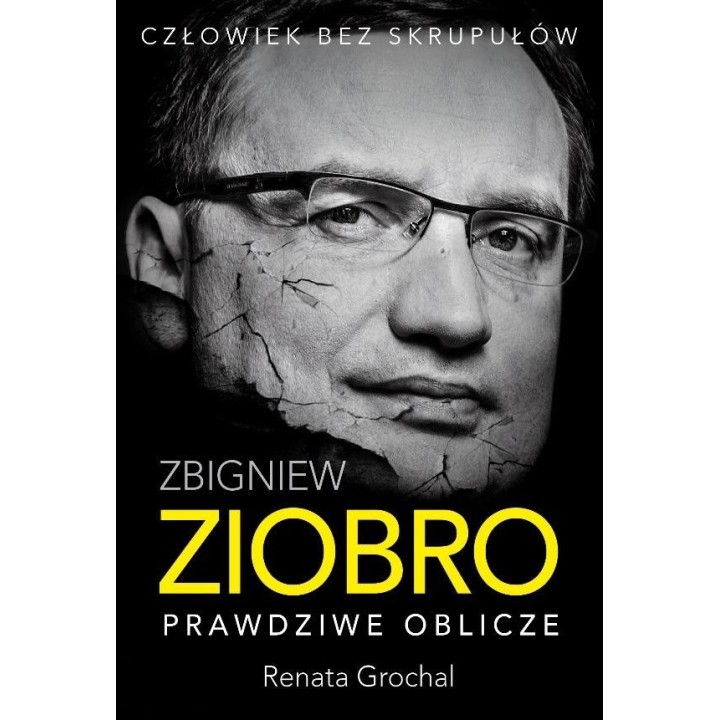 Zbigniew Ziobro. Prawdziwe oblicze