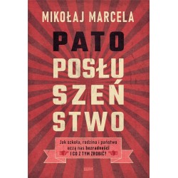 Patoposłuszeństwo. Jak szkoła, rodzina i państwo..