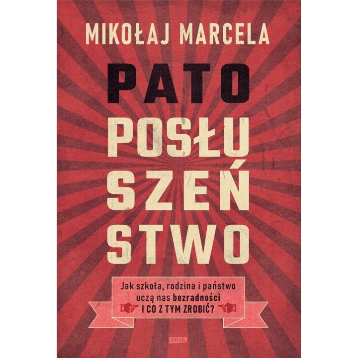 Patoposłuszeństwo. Jak szkoła, rodzina i państwo..