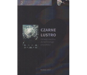 Czarne lustro. Od wizji mediów do technologii...