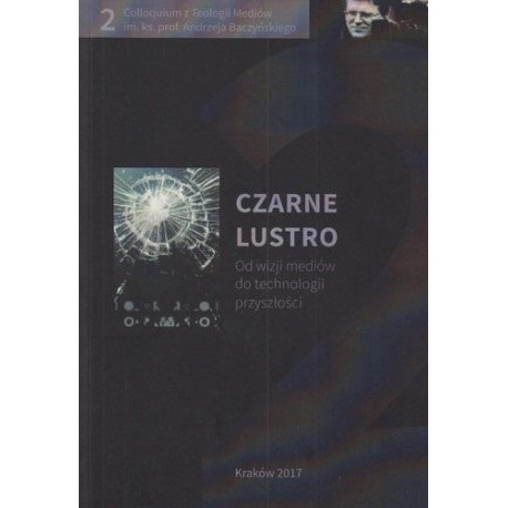 Czarne lustro. Od wizji mediów do technologii...