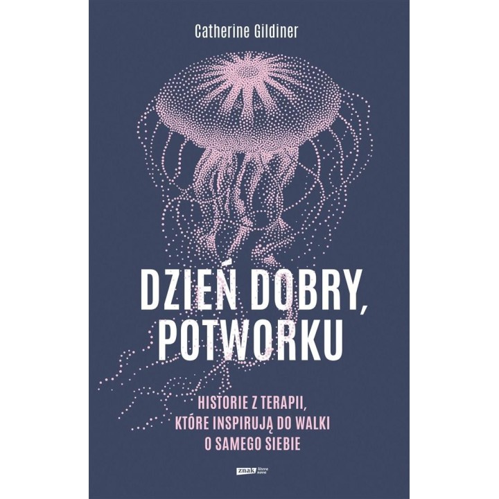 Dzień dobry, potworku. Historie z terapii...
