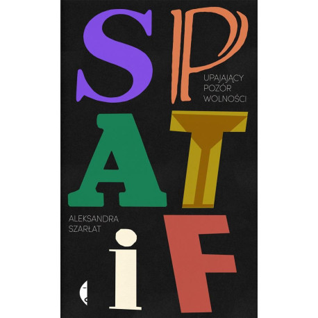 SPATiF. Upajający pozór wolności