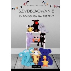 Szydełkowanie. 15 pomysłów na prezent