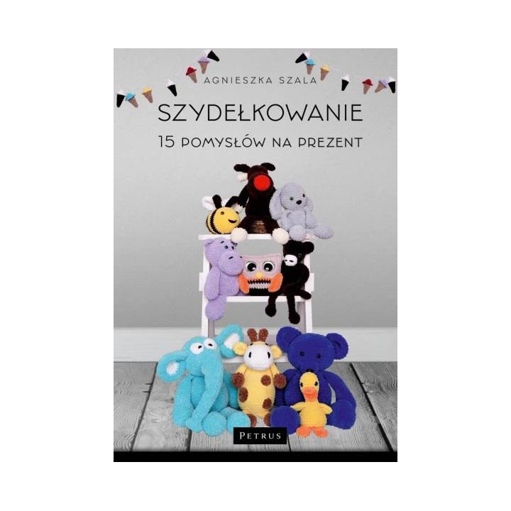 Szydełkowanie. 15 pomysłów na prezent