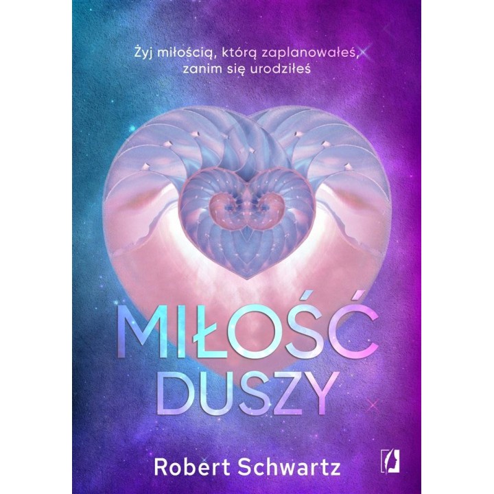 Miłość duszy. Żyj miłością, którą zaplanowałeś..