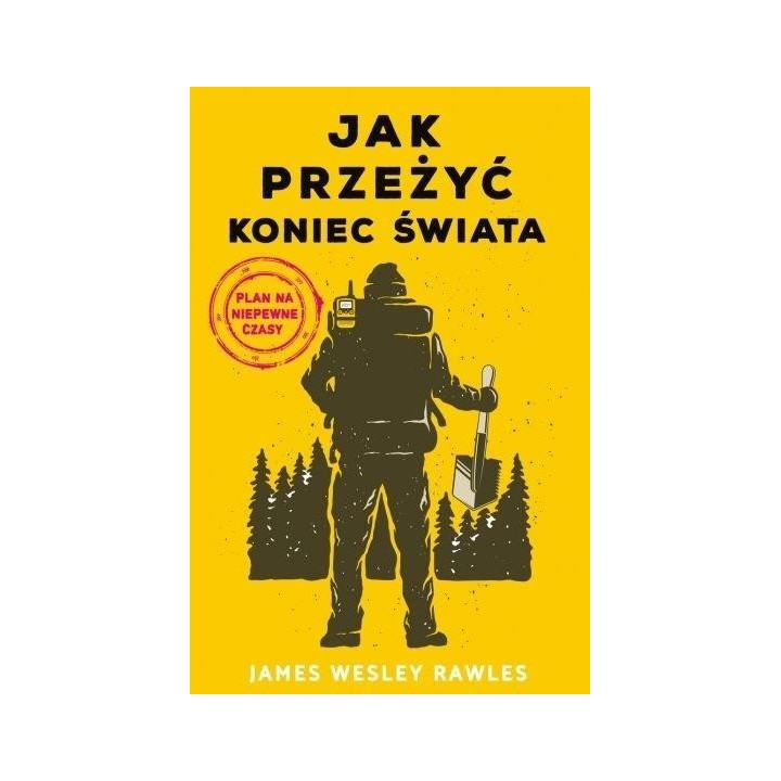 Jak przeżyć koniec świata. Plan na niepewne czasy