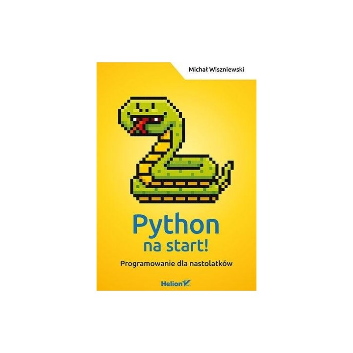 Python na start! Programowanie dla nastolatków