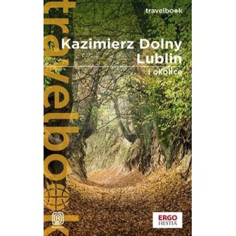 Kazimierz Dolny, Lublin i okolice. Travelbook w.3