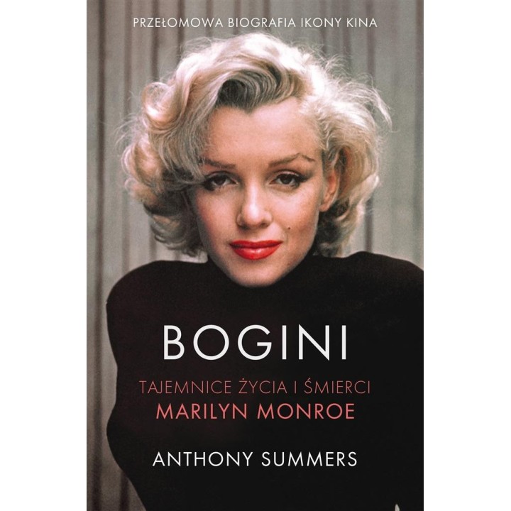 Bogini. Tajemnice życia i śmierci Marilyn Monroe