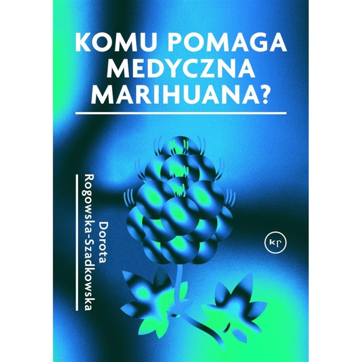 Komu pomaga medyczna marihuana?