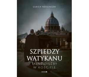 Szpiedzy Watykanu. Tajne służby w Kościele