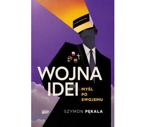 Wojna Idei. Myśl po swojemu