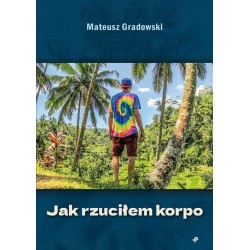 Jak rzuciłem korpo