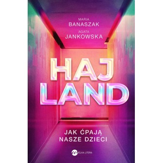 Hajland. Jak ćpają nasze dzieci