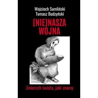 (Nie) nasza wojna. Zmierzch świata, jaki znamy