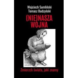 (Nie) nasza wojna. Zmierzch świata, jaki znamy