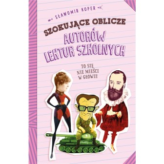 Szokujące tajemnice autorów lektur szkolnych