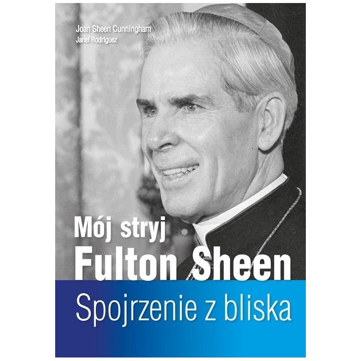 Mój stryj Fulton Sheen. Spojrzenie z bliska