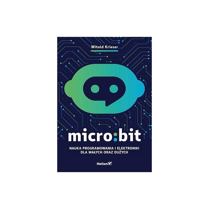 Micro:bit. Nauka programowania i elektroniki...