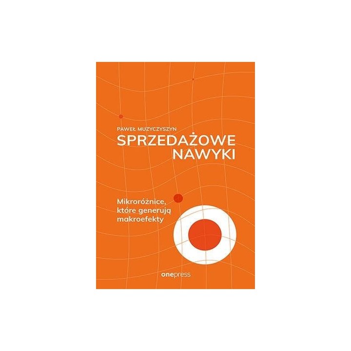 Sprzedażowe nawyki. Mikroróżnice, które generują..
