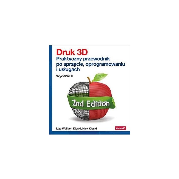Druk 3D. Praktyczny przewodnik po sprzęcie.. w.2