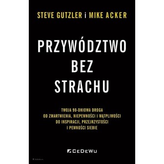 Przywództwo bez strachu. . Twoja 90-dniowa droga..
