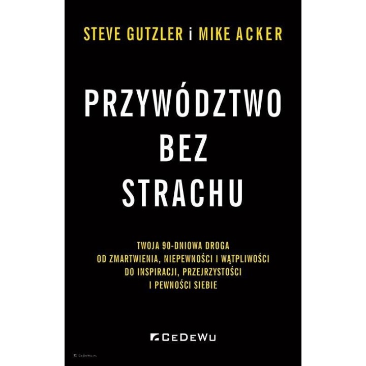 Przywództwo bez strachu. . Twoja 90-dniowa droga..
