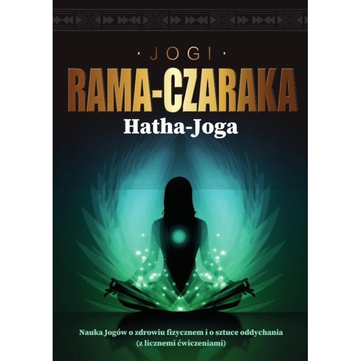 Hatha-Joga. Nauka Jogów o zdrowiu fizycznem...