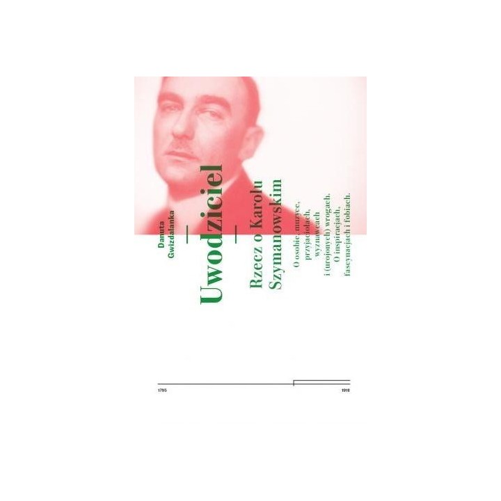Uwodziciel. Rzecz o Karolu Szymanowskim w.2