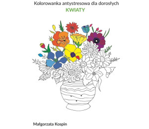 Kolorowanka antystresowa dla dorosłych - KWIATY