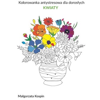 Kolorowanka antystresowa dla dorosłych - KWIATY