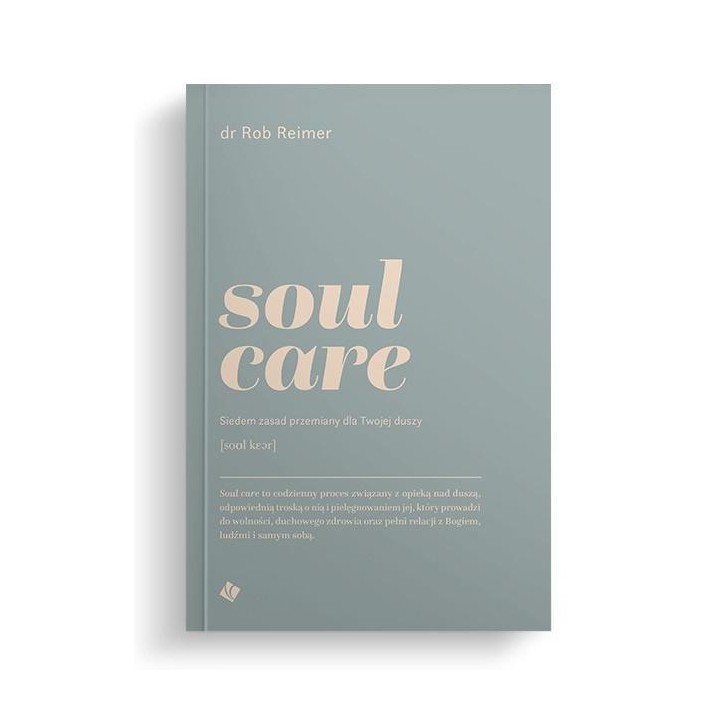 Soul care. Siedem zasad przemiany dla twojej duszy