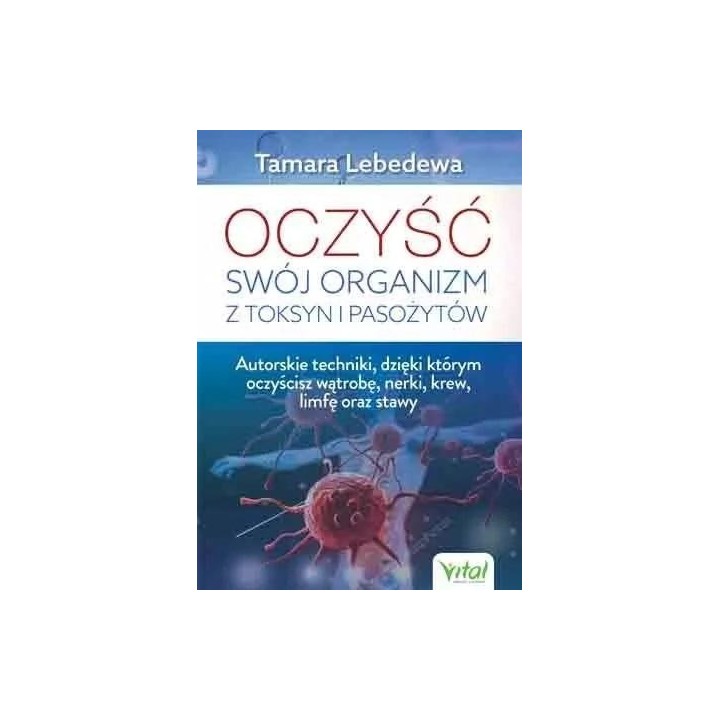 Oczyść swój organizm z toksyn i pasożytów