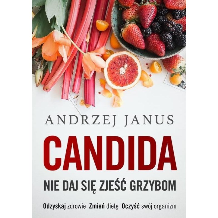 Candida. Nie Daj Się Zjeść Grzybom