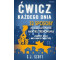 Ćwicz każdego dnia. 32 sposoby na kształtowanie...