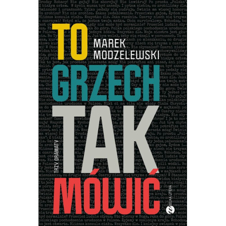 To grzech tak mówić. Trzy dramaty