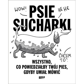 Psie sucharki. Wszystko, co powiedziałby twój pies