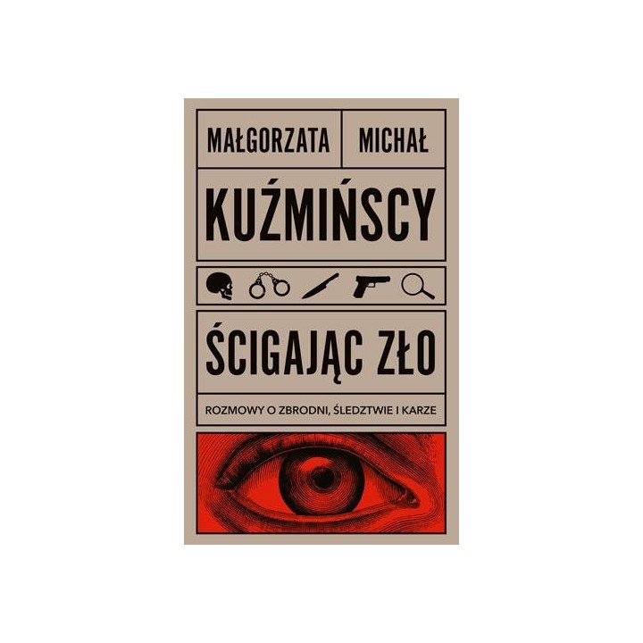 Ścigając zło. Rozmowy o zbrodni, śledztwie i karze