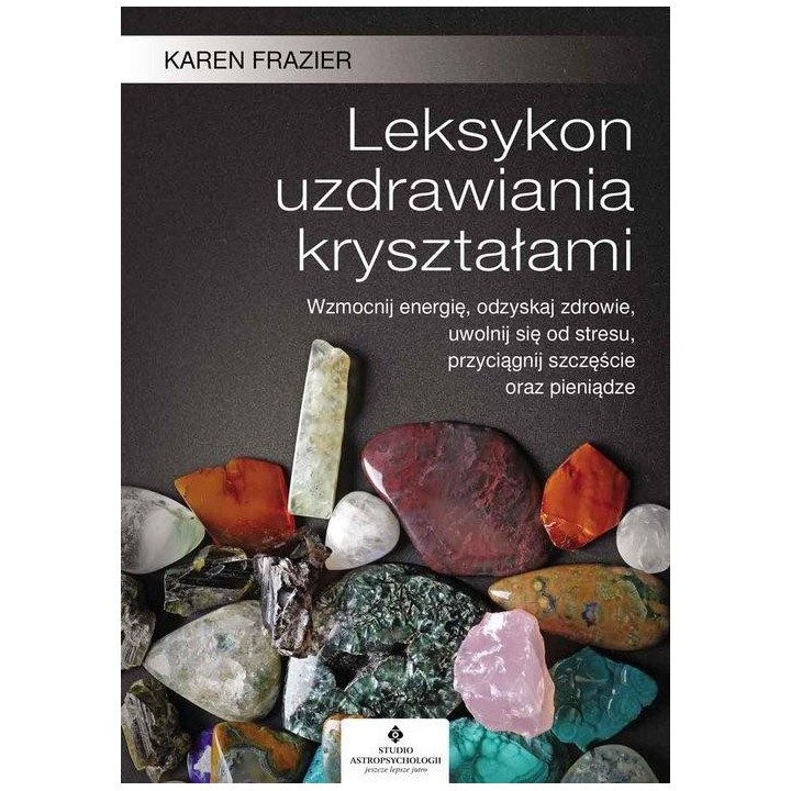 Leksykon uzdrawiania kryształami