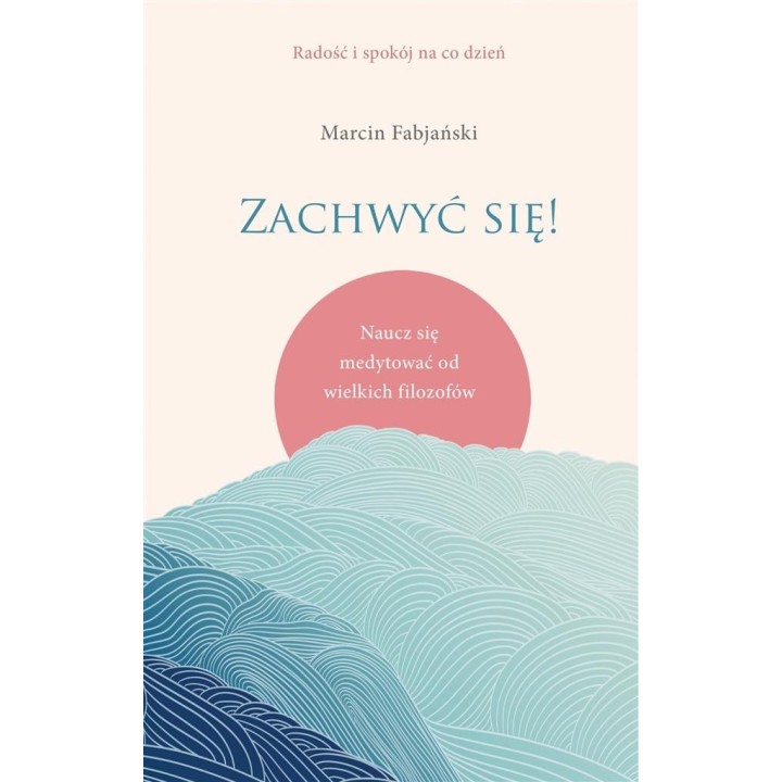 Zachwyć się! Naucz się medytować od wielkich..