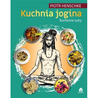Kuchnia Jogina cz.2 Kuchenne sutry Piotr Henschke