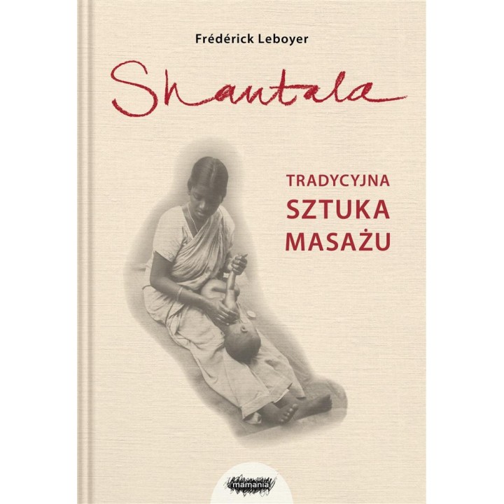 Shantala. Tradycyjna sztuka masażu