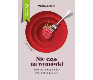 Nie czas na wymówki. Dieta dla zabieganych