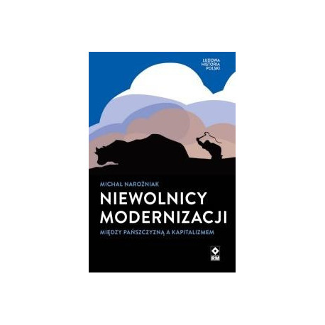 Niewolnicy modernizacji Między pańszczyzną a..